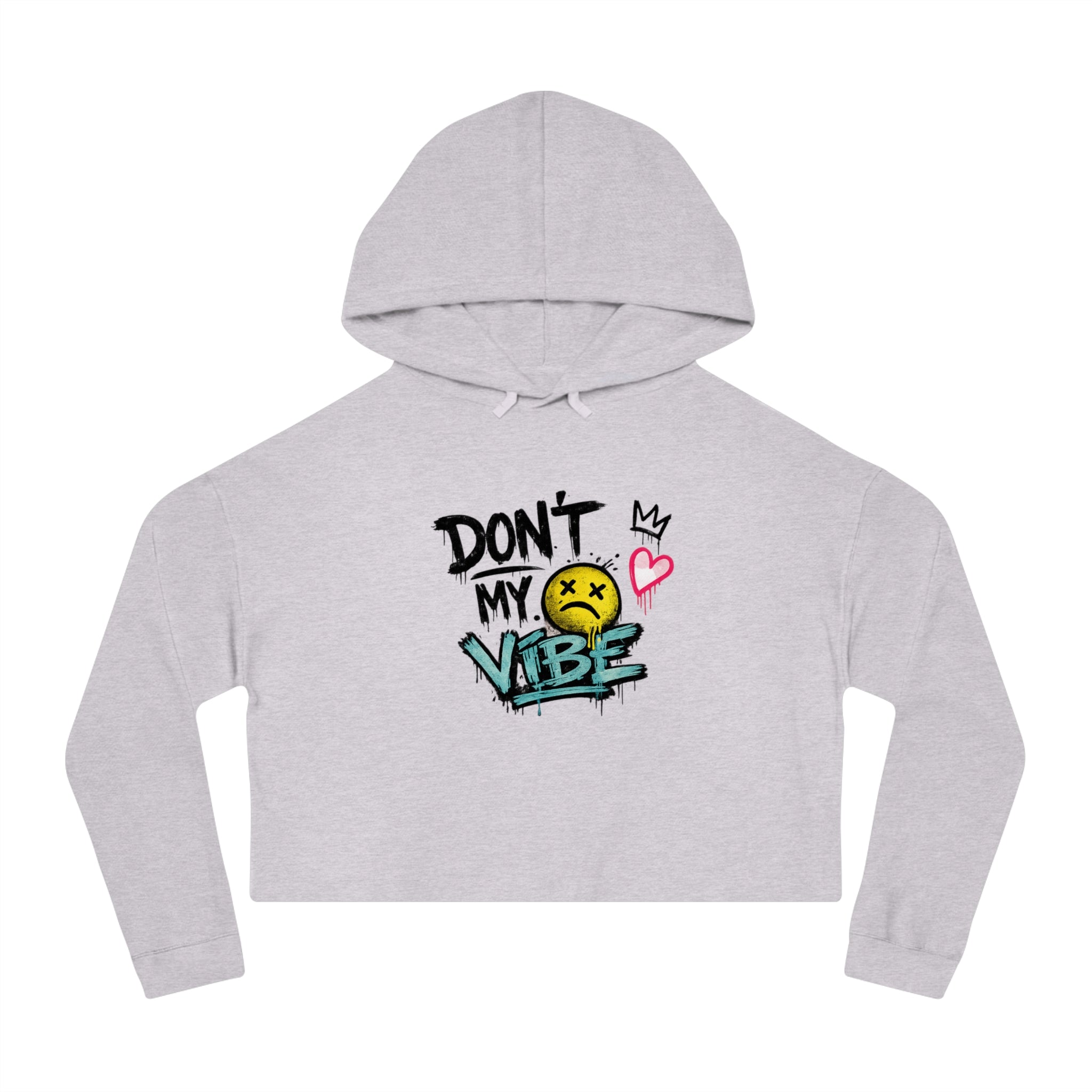 Don’t My Vibe Cropped Hoodie — Women’s Graffiti Streetwear