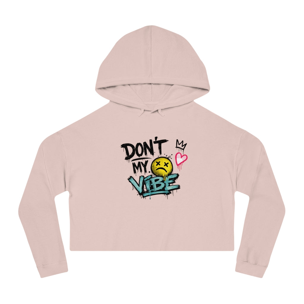 Don’t My Vibe Cropped Hoodie — Women’s Graffiti Streetwear