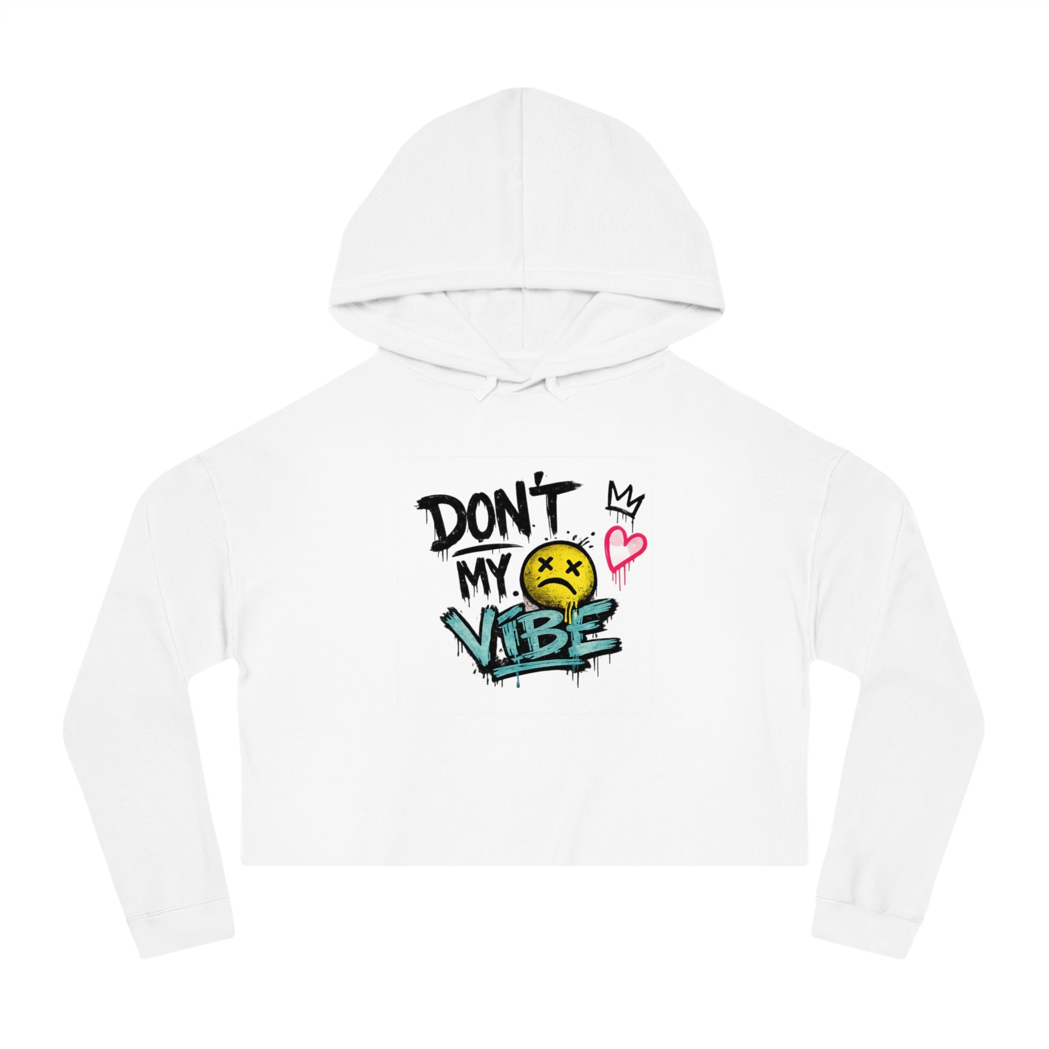 Don’t My Vibe Cropped Hoodie — Women’s Graffiti Streetwear