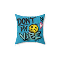 Don't Kill My Vibe Square Pillow — Graphic Emo Smiley Throw Pillow