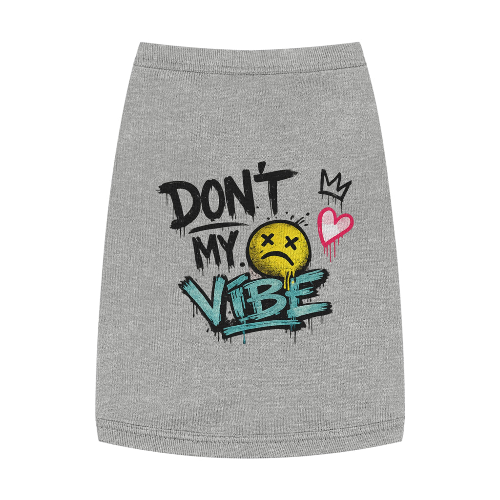 Pet Tank Top — "Don't Kill My Vibe" Graphic Dog & Cat Shirt