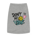 Pet Tank Top — "Don't Kill My Vibe" Graphic Dog & Cat Shirt
