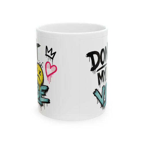 Don’t Kill My Vibe Ceramic Mug — Graffiti Emoji Coffee Cup (11oz & 15oz)