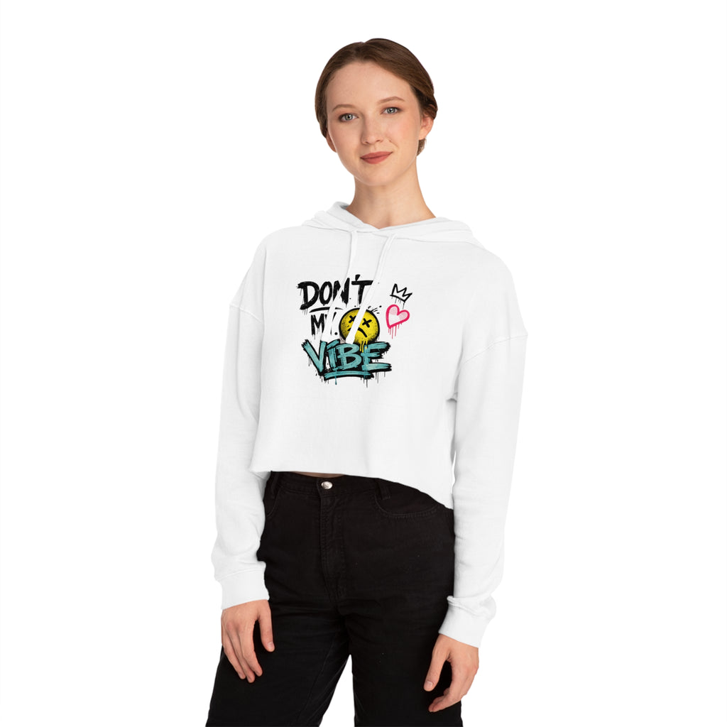 Don’t My Vibe Cropped Hoodie — Women’s Graffiti Streetwear